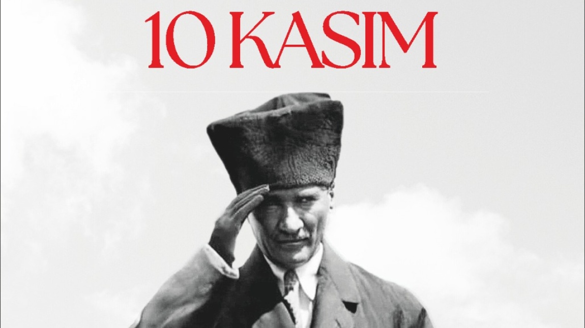 10 KASIM ATATÜRK'Ü ANMA GÜNÜ İLÇE PROGRAMIMIZ